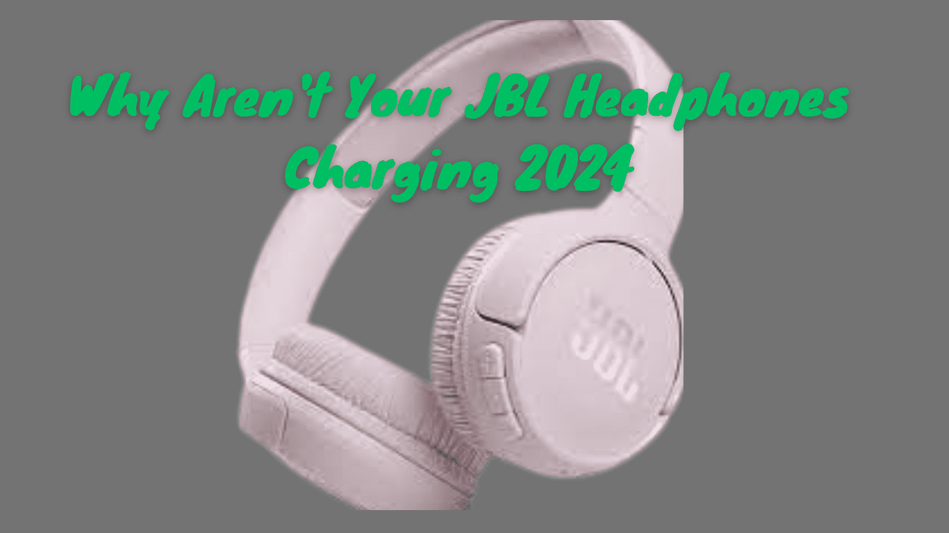 Why Aren't Your JBL Headphones Charging 2024