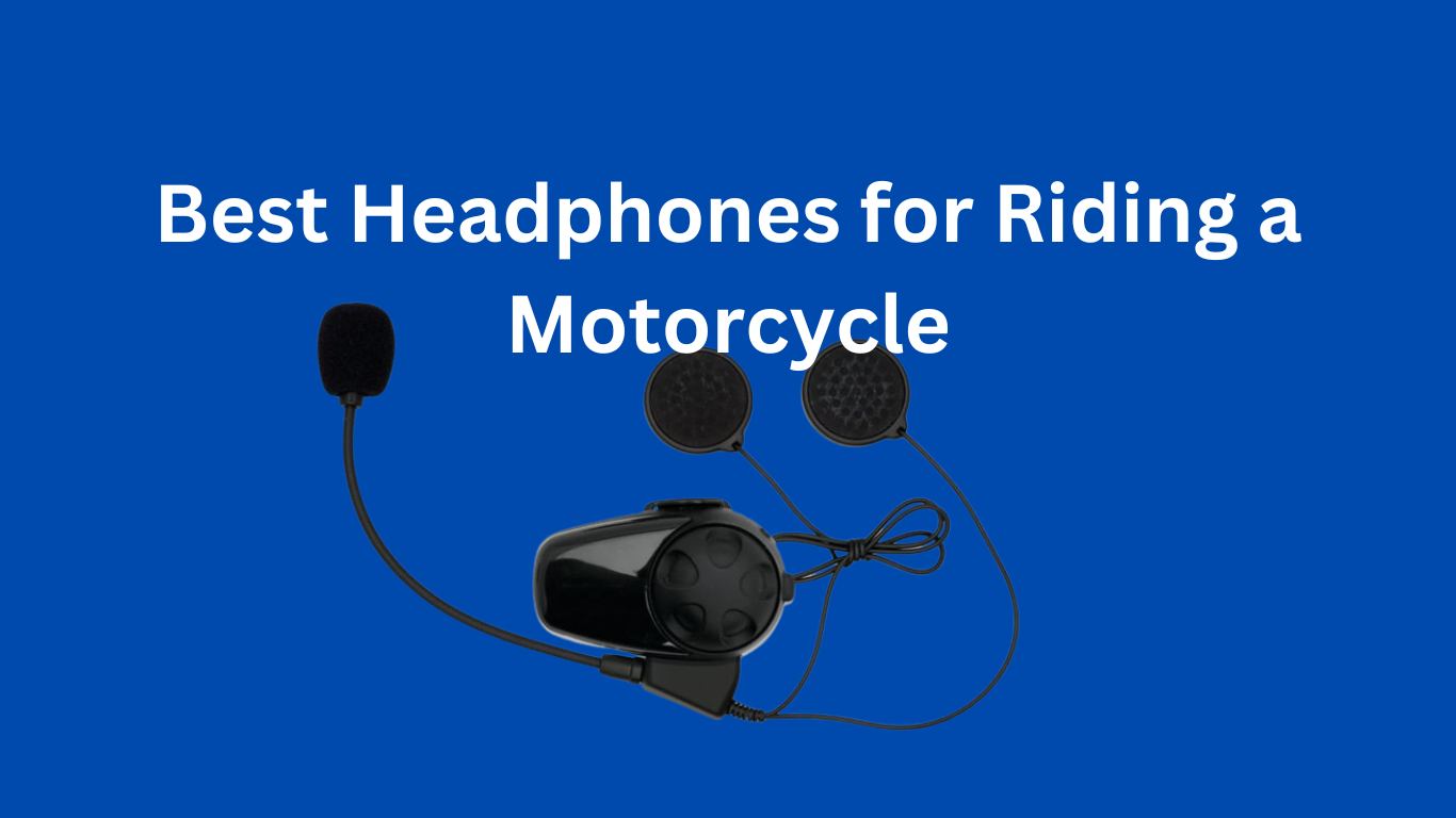 Best Headphones for Riding a Motorcycle