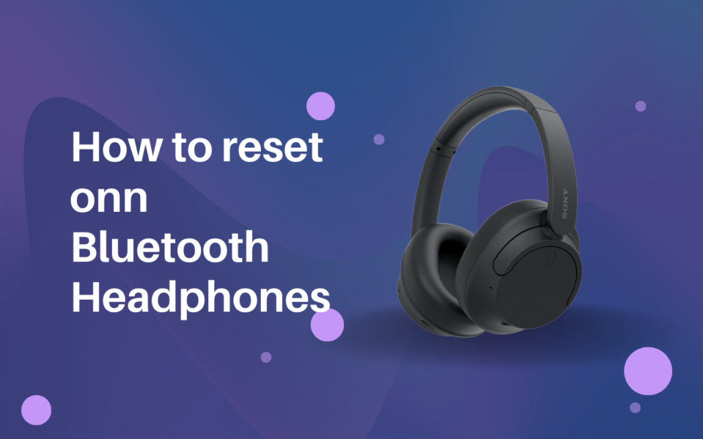 How to reset onn Bluetooth Headphones