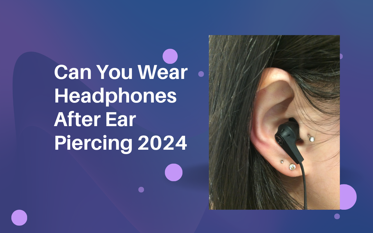 Can You Wear Headphones After Ear Piercing