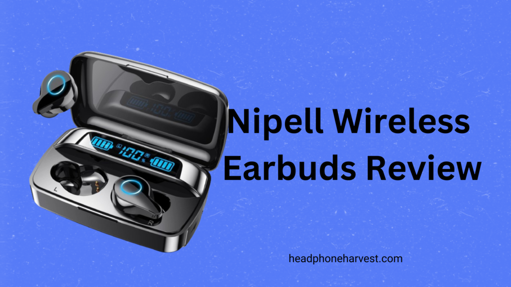 Nipell Wireless Earbuds Review