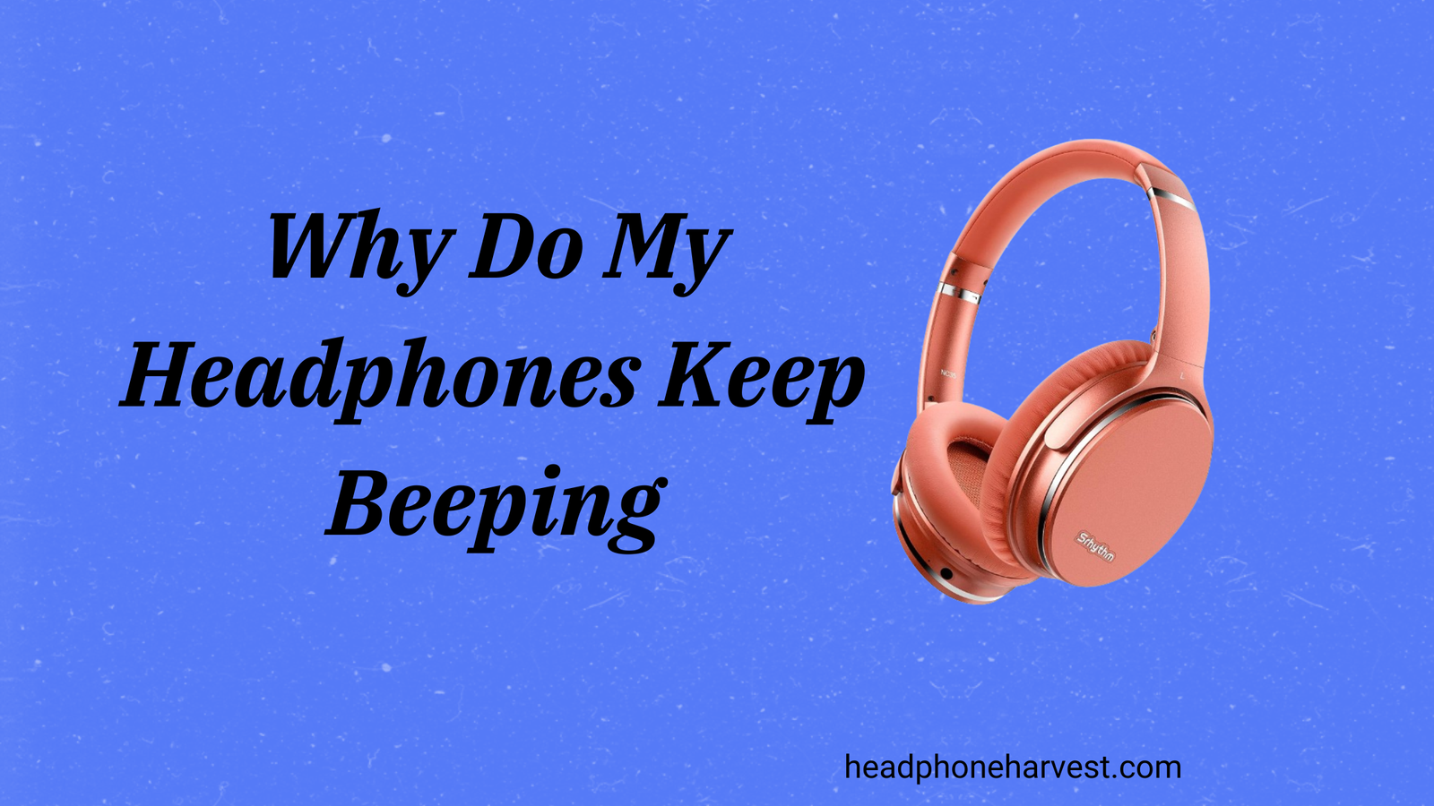 Why Do My Headphones Keep Beeping