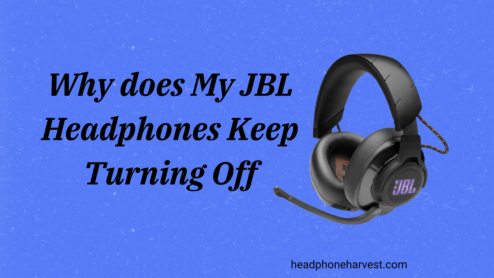 Why does My JBL Headphones Keep Turning Off
