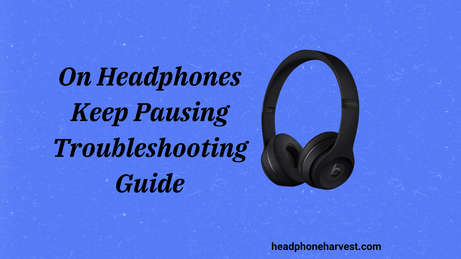 On Headphones Keep Pausing