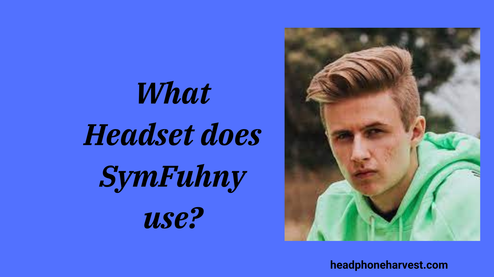 What Headset does SymFuhny use?
