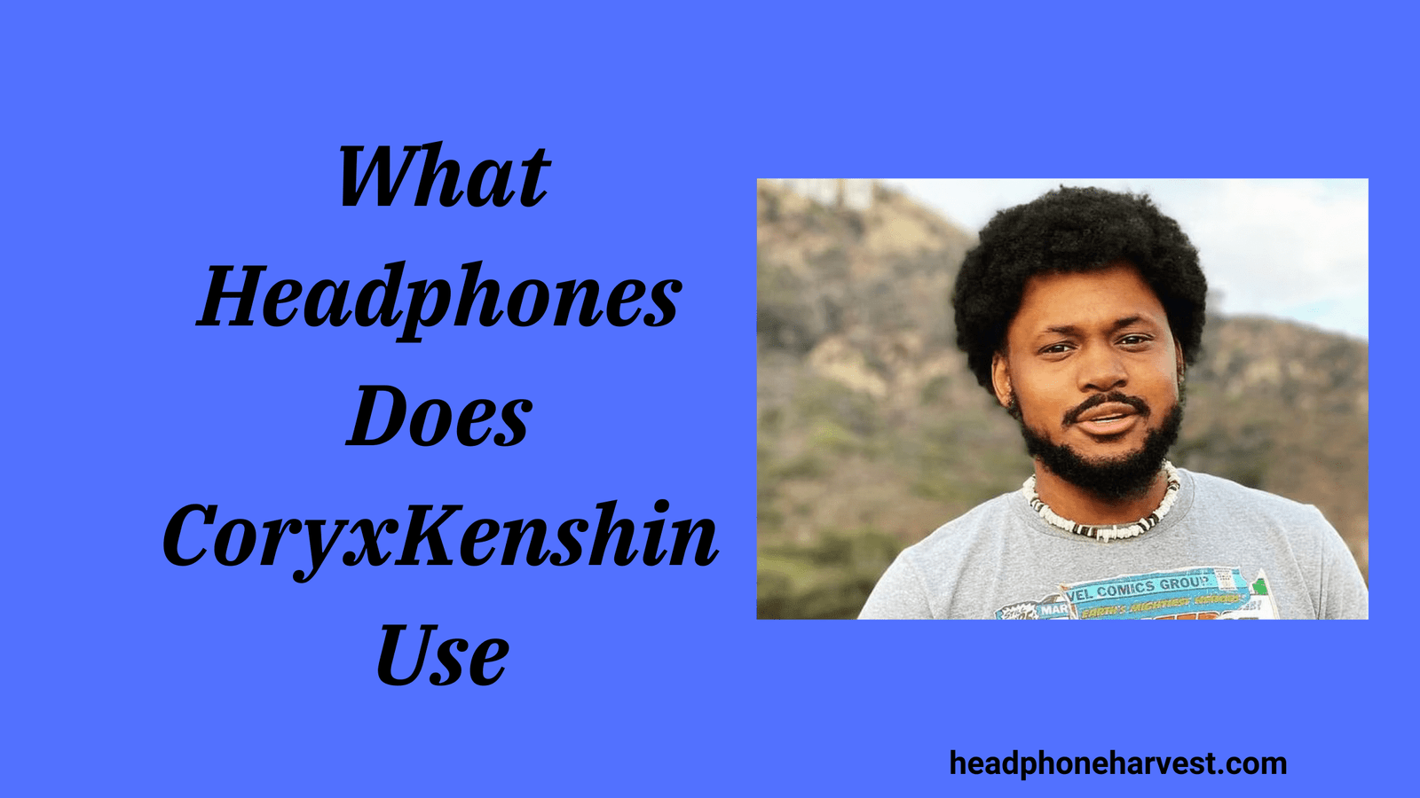 What Headphones Does CoryxKenshin Use