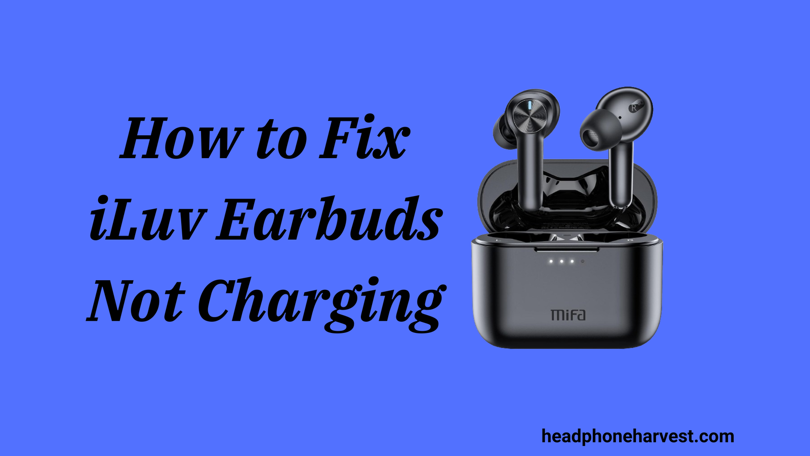 How to Fix iLuv Earbuds Not Charging