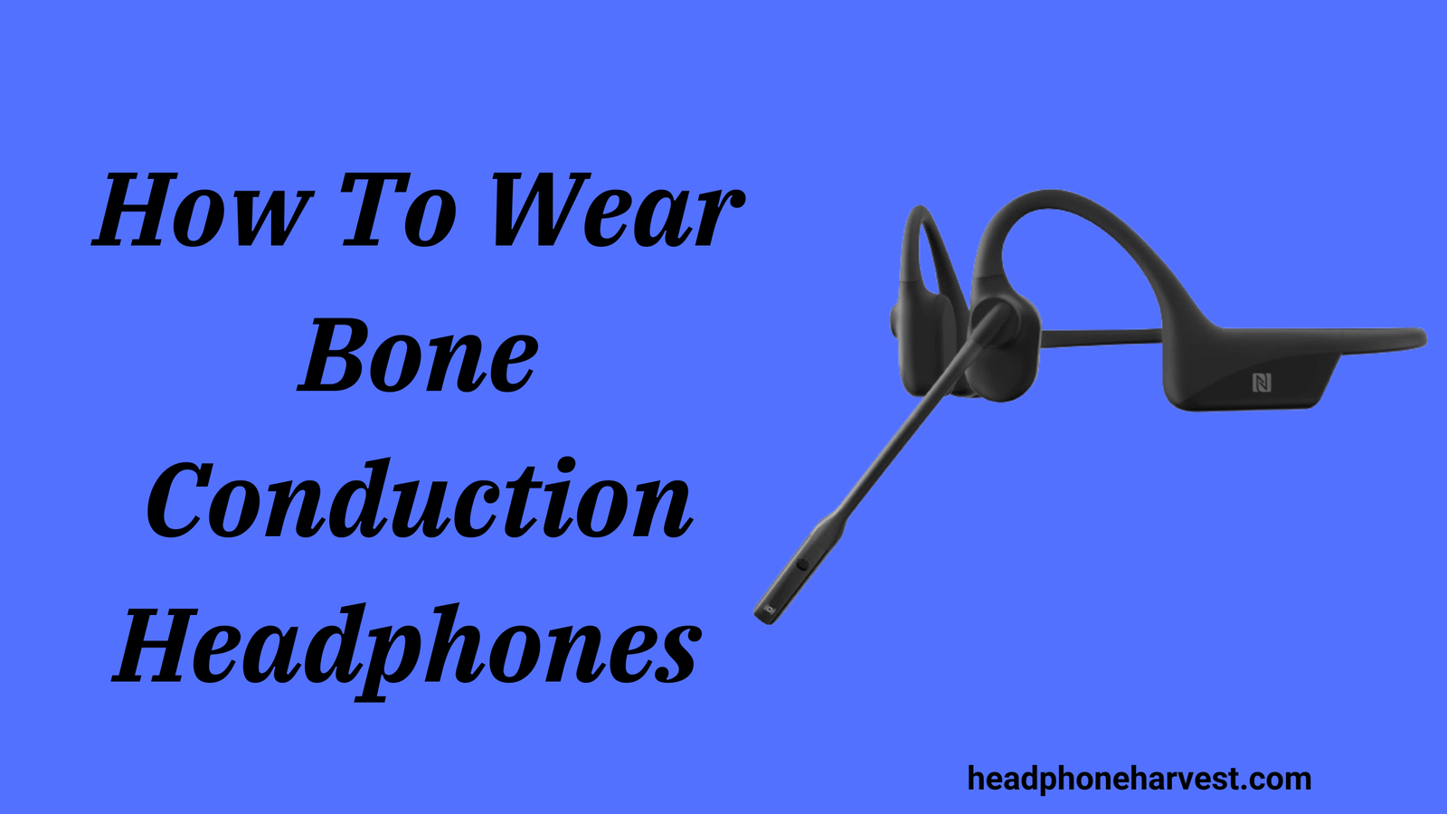 How To Wear Bone Conduction Headphones