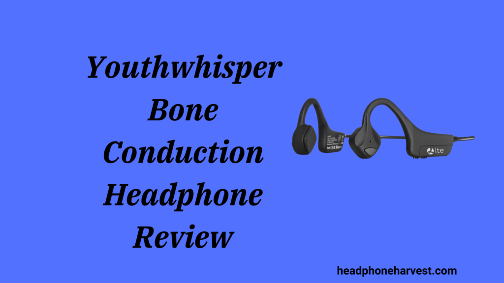 Youthwhisper Bone Conduction Headphone Review