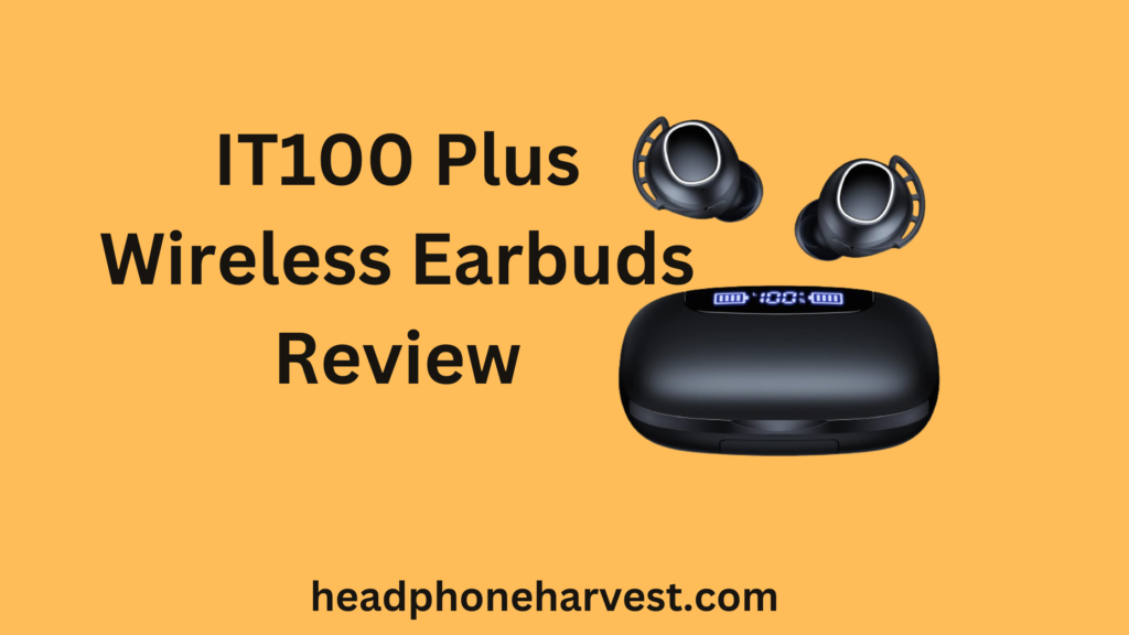 IT100 Plus Wireless Earbuds Review